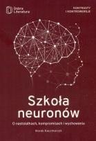 Okładka książki SZKOŁA NEURONÓW O NASTOLATKACH KOMPROMISACH I WYCHOWANIU WYD. 2