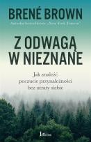 Okładka książki Z ODWAGĄ W NIEZNANE JAK ZNALEŹĆ POCZUCIE PRZYNALEŻNOŚCI BEZ UTRATY SIEBIE