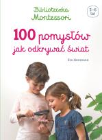 Okładka książki Biblioteczka Montessori.100 pomysłów, jak...