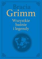 Okładka książki Bracia Grimm. Wszystkie baśnie i legendy