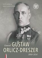 Okładka książki Generał Gustaw Orlicz-Dreszer 1889-1936