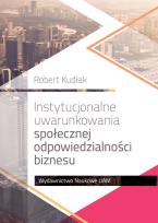 Okładka książki Instytucjonalne uwarunkowania społecznej odpowiedzialności biznesu