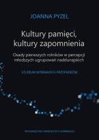 Okładka książki Kultury pamięci, kultury zapomnienia. Osady pierwszych rolników w percepcji młodszych ugrupowań