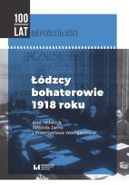 Okładka książki Łódzcy bohaterowie 1918 roku