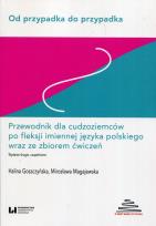 Okładka książki Od przypadka do przypadka Przewodnik dla cudzoziemców po fleksji imiennej języka polskiego wraz ze zbiorem ćwiczeń