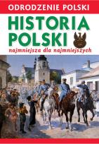Okładka książki ODRODZENIE POLSKI HISTORIA POLSKI NAJMNIEJSZA DLA NAJMNIEJSZYCH