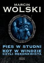 Okładka książki PIES W STUDNI KOT W WINDZIE CZYLI REKONKWISTA