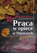 Okładka książki PRACA W OPIECE W NIEMCZECH OD PODSZEWKI