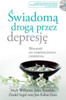 Okładka książki ŚWIADOMĄ DROGĄ PRZEZ DEPRESJĘ WOLNOŚĆ OD CHRONICZNEGO CIERPIENIA WYD. 2