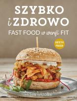 Okładka książki SZYBKO I ZDROWO FAST FOOD W WERSJI FIT