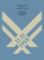 Okładka książki 11.11.1918. Niepodległość i pamięć w Europie Środkowej