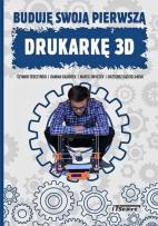 Okładka książki Buduję swoją pierwszą drukarkę 3D