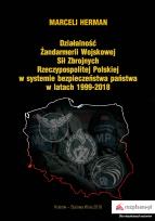 Okładka książki DZIAŁALNOŚĆ ŻANDARMERII WOJSKOWEJ SIŁ ZBROJNYCH RZECZYPOSPOLITEJ POLSKIEJ W SYSTEMIE BEZPIECZEŃSTWA PAŃSTWA W LATACH 1999–2018