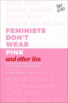 Opakowanie Feminists Don't Wear Pink (and other lies)