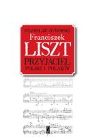 Okładka książki Franciszek Liszt. Przyjaciel Polski i Polaków