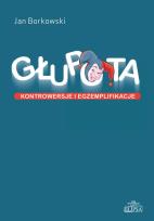 Okładka książki Głupota Kontrowersje i egzemplifikacje