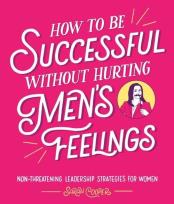 Opakowanie How to Be Successful Without Hurting Men’s Feelings