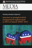 Okładka książki Internet w prezydenckich kampaniach wyborczych w USA w latach 2000-2012