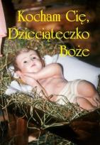 Okładka książki Kocham cię, Dzieciąteczko Boże