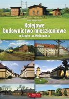 Okładka książki Kolejowe budownictwo mieszkaniowe na Śląsku i w Wielkopolsce