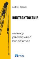 Okładka książki KONTRAKTOWANIE REALIZACJI PRZEDSIĘWZIĘĆ BUDOWLANYCH