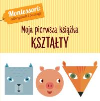 Okładka książki KSZTAŁTY MONTESSORI MOJA PIERWSZA KSIĄŻKA