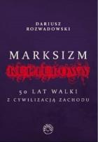 Okładka książki Marksizm kulturowy. 50 lat walki z cywilizacji...