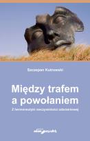 Okładka książki Między trafem a powołaniem.