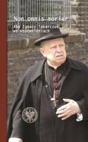 Okładka książki Non omnis moriar. Abp Ignacy T. we wspomnieniach