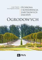 Okładka książki OCHRONA I KONSERWACJA ZABYTKOWYCH ZAŁOŻEŃ OGRODOWYCH