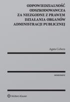 Okładka książki Odpowiedzialność odszkodowawcza za niezgodne z prawem działania organów administracji publicznej