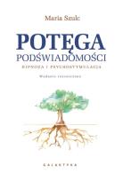 Okładka książki POTĘGA PODŚWIADOMOŚCI HIPNOZA I PSYCHOSTYMULACJA