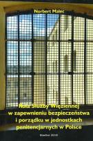 Okładka książki Rola służby więziennej w zapewnieniu bezpieczeństwa i porządku w jednostkach penitencjarnych w Polsce
