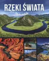 Okładka książki RZEKI ŚWIATA ZACHWYCAJĄCE OBLICZE NATURY