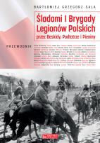 Okładka książki Śladami I Brygady Legionów Polskich przez Beskidy, Podtatrze i Pieniny