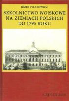 Okładka książki Szkolnictwo wojskowe na ziemiach polskich do 1795 roku