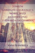 Okładka książki Tomizm Garrigou Lagrange'a wobec wizji filozoficznej Teilharda de Chardin