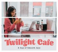 Okładka książki Twilight Cafe - A Cup of Smooth Jazz CD