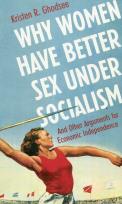 Okładka książki Why women have better sex under socialism