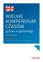 Okładka książki WIELKIE KOMPENDIUM CZASÓW JĘZYKA ANGIELSKIEGO Z ĆWICZENIAMI POZIOM A1-C1