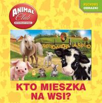 Okładka książki Animal Club Ruchome obrazki Kto mieszka na wsi?