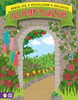 Okładka książki Bawię się, przyklejam, dekoruję W ogrodzie