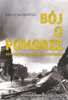 Okładka książki Bój o pomorze. Ostatnie walki obronne na wschodzie