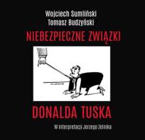 Okładka książki CD MP3 NIEBEZPIECZNE ZWIĄZKI DONALDA TUSKA