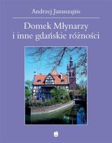 Okładka książki Domek Młynarzy i inne gdańskie różności