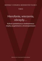 Opakowanie Hierofanie wierzenia obrzędy Kultura symboliczna w średniowieczu między pogaństwem a chrześcijaństwem