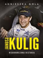 Okładka książki JANUSZ KULIG NIEDOKOŃCZONA HISTORIA