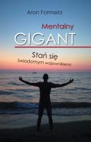Okładka książki MENTALNY GIGANT STAŃ SIĘ ŚWIADOMYM WOJOWNIKIEM