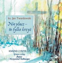 Okładka książki Nie płacz - to tylko krzyż + CD