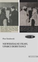 Okładka książki Niewidzialne filmy, uparci debiutanci